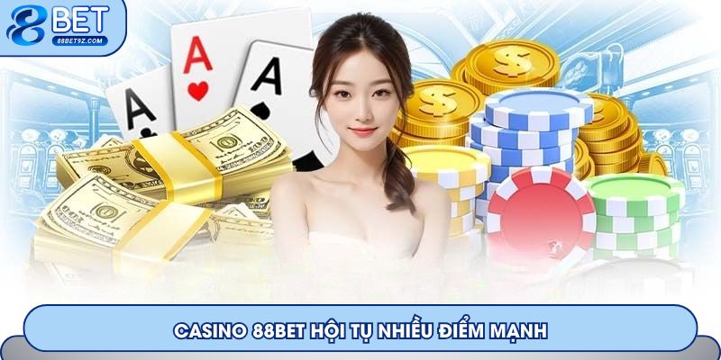 Casino 88Bet hội tụ nhiều điểm mạnh