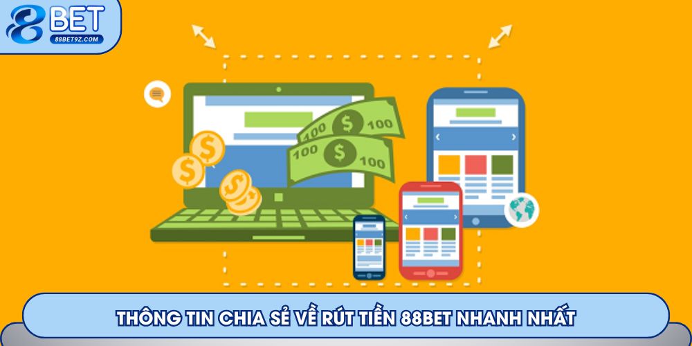 Thông tin chia sẻ về rút tiền 88Bet nhanh nhất