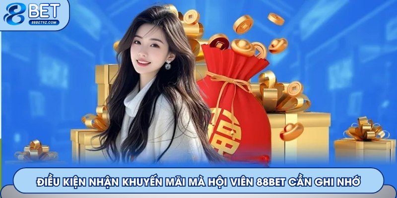Điều kiện nhận khuyến mãi mà hội viên 88Bet cần ghi nhớ