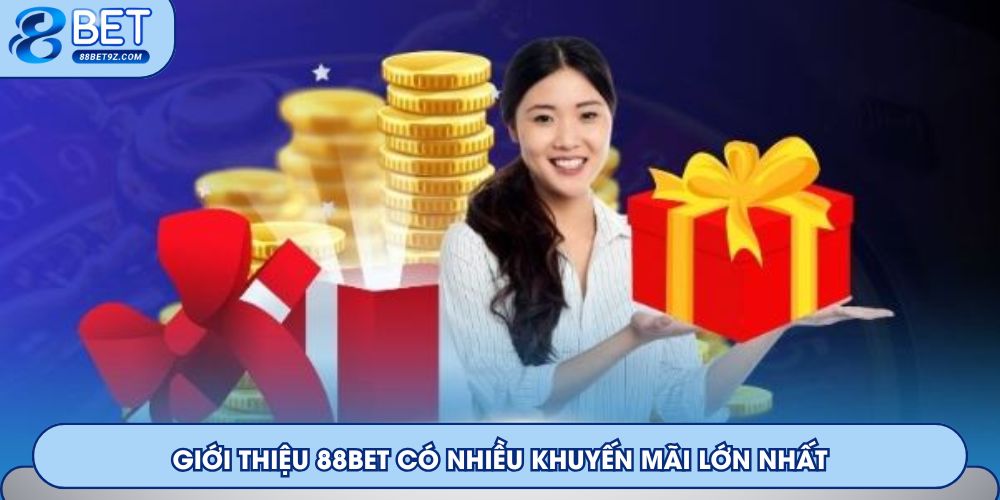 Giới thiệu 88Bet có nhiều khuyến mãi lớn nhất