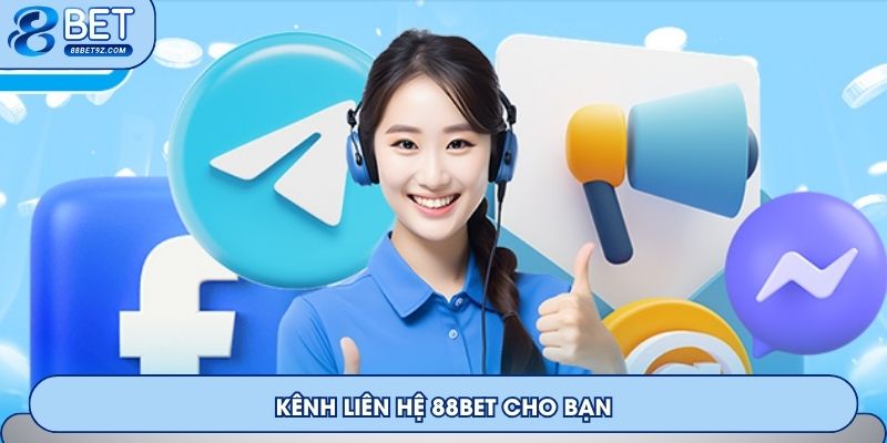 Kênh liên hệ 88Bet cho bạn