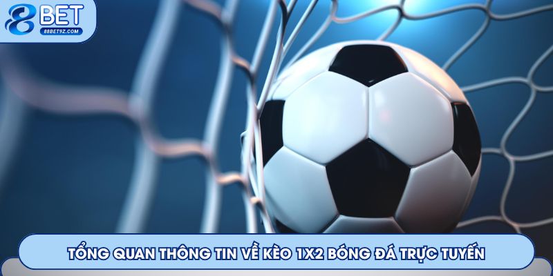 Tổng quan thông tin về kèo 1x2 bóng đá trực tuyến