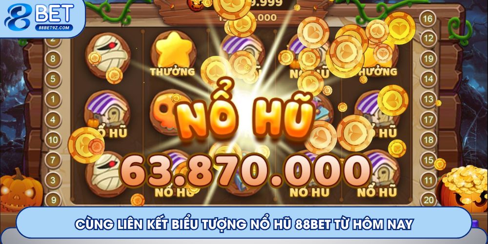 Cùng liên kết biểu tượng nổ hũ 88Bet từ hôm nay