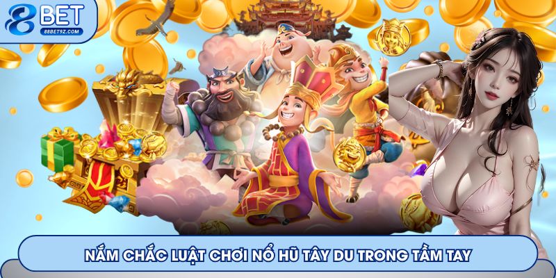 Nắm chắc luật chơi Nổ Hũ Tây Du trong tầm tay