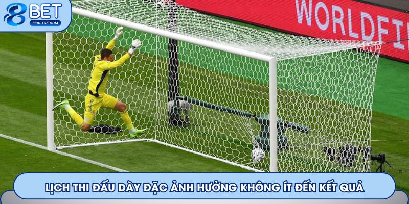 Lịch thi đấu dày đặc ảnh hưởng không ít đến kết quả