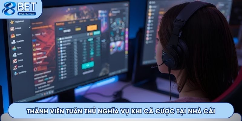 Thành viên tuân thủ nghĩa vụ khi cá cược tại nhà cái