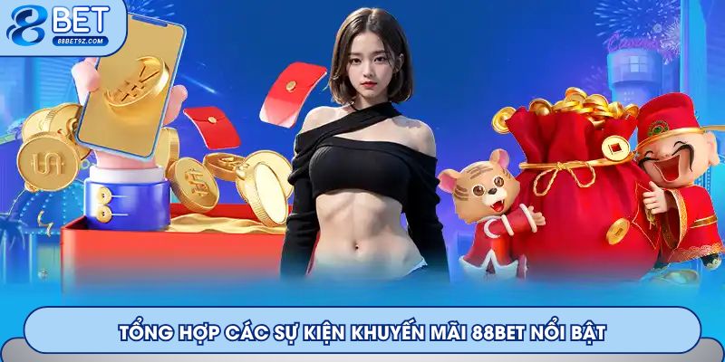 Tổng hợp các sự kiện khuyến mãi 88Bet nổi bật