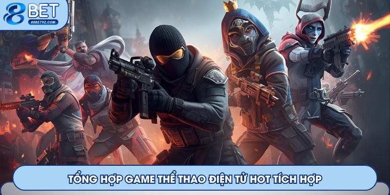 Tổng hợp game thể thao điện tử hot tích hợp