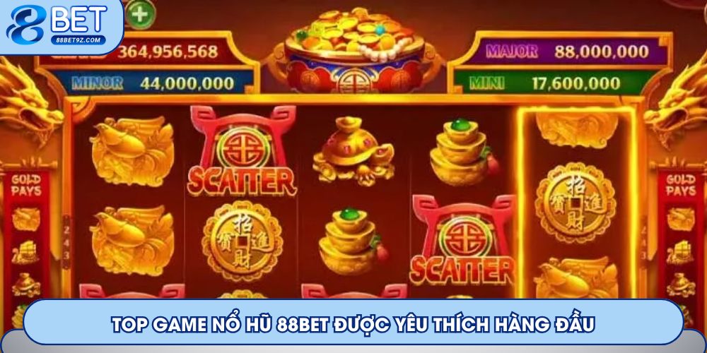 Top game nổ hũ 88Bet được yêu thích hàng đầu